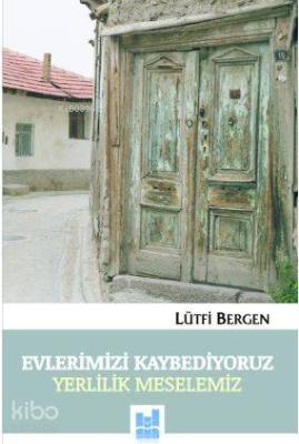 Evlerimizi Kaybediyoruz Lütfi Bergen