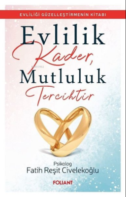 Evlilik Kader, Mutluluk Tercihtir ;Evliliği Güzelleştirmenin Kitabı Fa