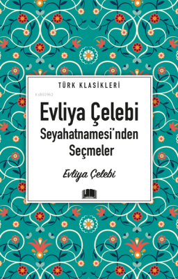 Evliya Çelebi Seyahatnamesi’nden Seçmeler Evliya Çelebi