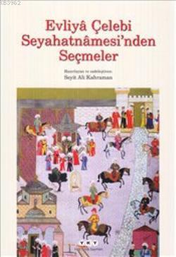 Evliya Çelebi Seyahatnamesi'nden Seçmeler Seyit Ali Kahraman