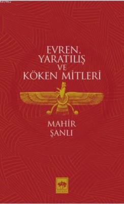 Evren, Yaratılış ve Köken Mitleri Mahir Şanlı