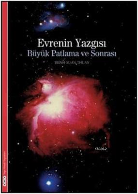 Evrenin Yazgısı - Büyük Patlama ve Sonrası Thrinh Xuan Thuan