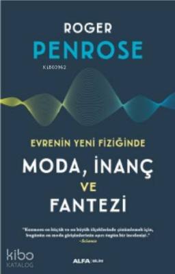 Evrenin Yeni Fiziğinde Moda, İnanç ve Fantezi Roger Penrose