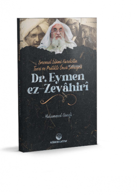 Evrensel İslâmî Hareketin Teori Ve Pratikteki Öncü Şahsiyeti Dr. Eymen