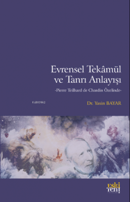 Evrensel Tekâmül ve Tanrı Anlayışı Yasin Bayar