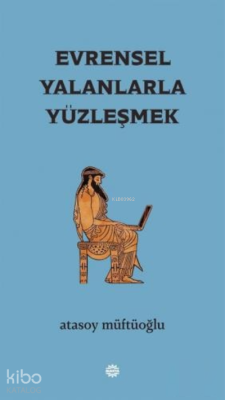 Evrensel Yalanlarla Yüzleşmek Atasoy Müftüoğlu