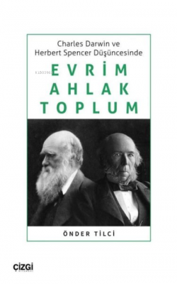 Evrim Ahlak Toplum - Charles Darwin ve Herbert Spencer Düşüncesinde Ön