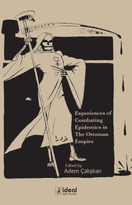 Experiences Of Combating Epidemics In The Ottoman Empire Adem Çalışkan