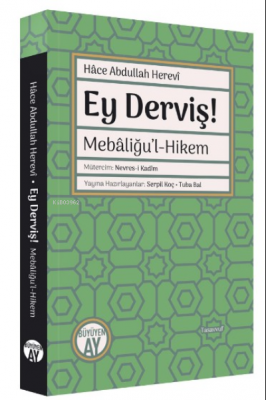 Ey Derviş!;Mebâliğu’l-Hikem Hâce Abdullah Herevî