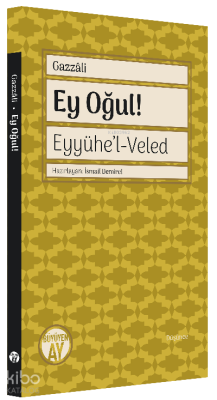 Ey Oğul! - Eyyühe’l-Veled Gazali