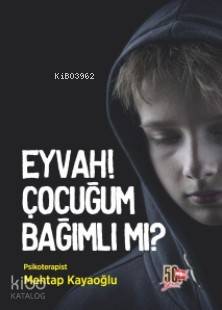 Eyvah! Çocuğum Bağımlı mı? Mehtap Kayaoğlu