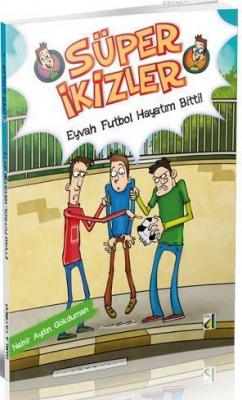 Eyvah Futbol Hayatım Bitti! (Süper İkizler-04) Nehir Aydın Gökduman