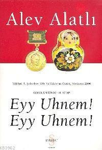 Eyy Uhnem! Eyy Uhnem! Gogol'ün İzinde - 3. Kitap Alev Alatlı