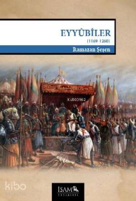 Eyyûbîler (1169-1260) Ramazan Şeşen