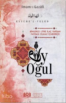 Eyyühe'l-Veled Ey Oğul İmam-ı Gazali