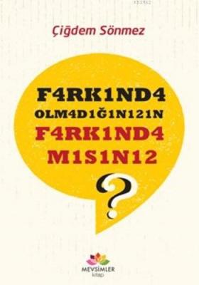 F4arkınd4 Olm4d1ğını21n F4rk1nd4m1s1n12 ? Çiğdem Sönmez