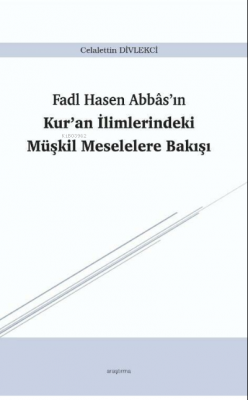 Fadl Hasen Abbâs’ın Kur’an İlimlerindeki Müşkil Meselelere Bakışı Cela