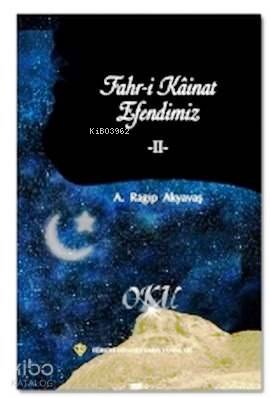 Fahr-i Kainat Efendimiz II A. Ragıp Akyavaş