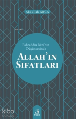 Fahreddin Razi'nin Düşüncesinde Allah'ın Sıfatları Abdullah Arca