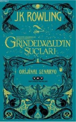 Fantastik Canavarlar: Grindelwald'ın Suçları - Orijinal Senaryo J. K. 