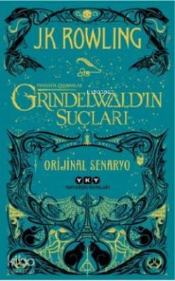 Fantastik Canavarlar: Grindelwald'ın Suçları - Orijinal Senaryo J. K. 