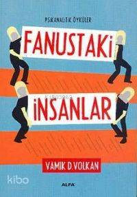 Fanustaki İnsanlar Vamık D. Volkan