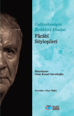 Fârâbi Söyleşileri Gulamhüseyin İbrahimi Dinani