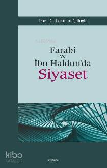 Farabi ve İbn Haldun'da Siyaset Lokman Çilingir