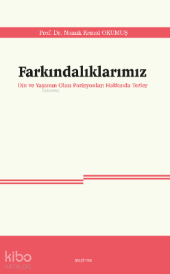 Farkındalıklarımız;Din ve Yaşamın Olası Pozisyonları Hakkında Tezler N