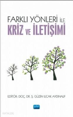 Farklı Yönleri ile Kriz ve İletişimi Ş. Güzin Ilıcak Aydınalp