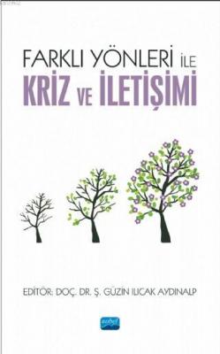 Farklı Yönleri ile Kriz ve İletişimi Ş. Güzin Ilıcak Aydınalp