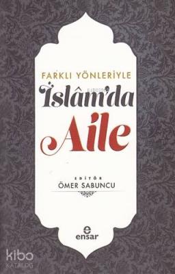 Farklı Yönleriyle İslam'da Aile Ömer Sabuncu