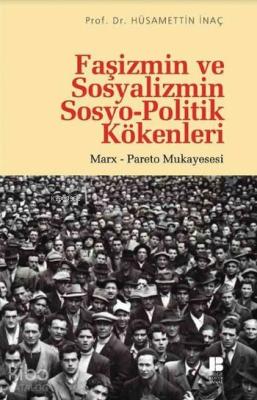 Faşizmin ve Sosyalizmin Sosyo-Politik Kökenleri Hüsamettin İnaç