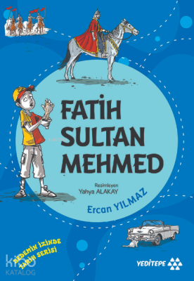 Fatih Sultan Mehmed;Dedemin İzinde Tarih Serisi Ercan Yılmaz