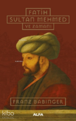 Fatih Sultan Mehmed ve Zamanı Franz Babinger