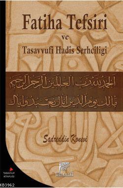 Fatiha Tefsiri ve Tasavvufi Hadis Şerhçiliği Sadreddin Konevî