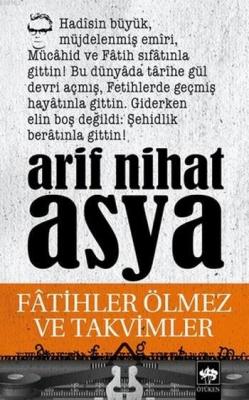 Fatihler Ölmez ve Takvimler Arif Nihat Asya