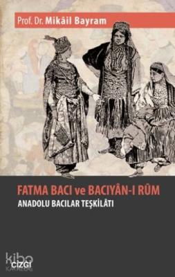 Fatma Bacı Ve Bacıyan-ı Rum Mikâil Bayram