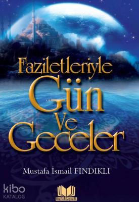 Faziletleriyle Gün ve Geceler M. İsmail Fındıklı