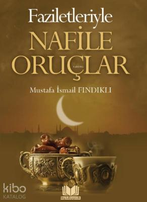 Faziletleriyle Nafile Oruçlar M. İsmail Fındıklı