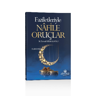 Faziletleriyle Nafile Oruçlar M. İsmail Kemaloğlu