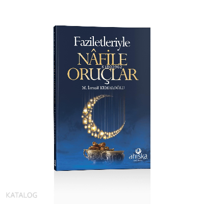 Faziletleriyle Nafile Oruçlar M. İsmail Kemaloğlu