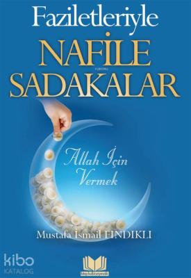 Faziletleriyle Nafile Sadakalar M. İsmail Fındıklı