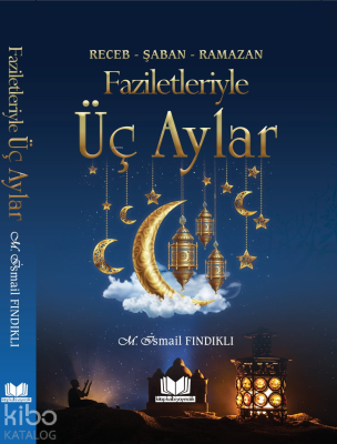 Faziletleriyle Üç Aylar Mustafa İsmail Fındıklı