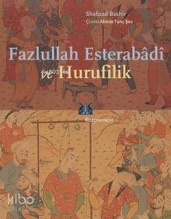 Fazlullah Esterabâdî ve Hurufilik Shahzad Bashir