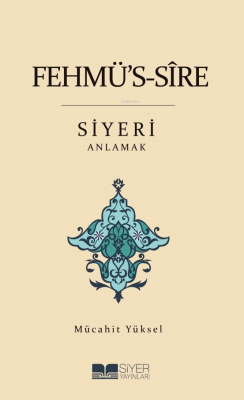 Fehmü's-Sîre Siyeri Anlamak Mücahit Yüksel