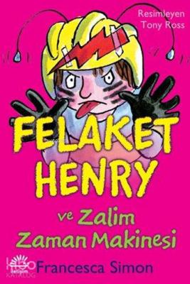 Felaket Henry ve Zalim Zaman Makinesi Francesca Simon