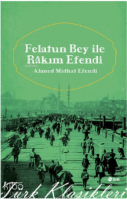 Felatun Bey ile Rakım Efendi Ahmet Mithat Efendi