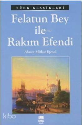 Felatun Bey ile Rakım Efendi Ahmet Mithat Efendi