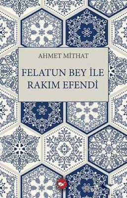 Felatun Bey ile Rakım Efendi Ahmet Mithad Efendi